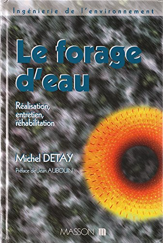 Le Forage d'eau : réalisation, entretien, réhabilitation