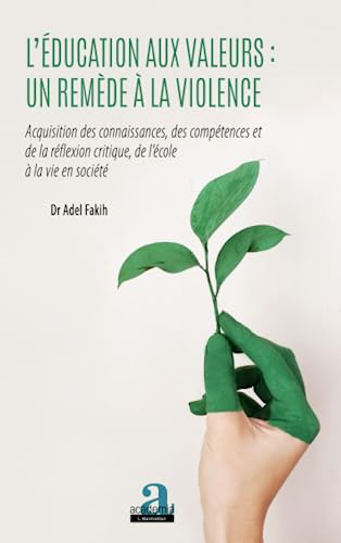 L'éducation aux valeurs : un remède à la violence : acquisition des connaissances, des compétences e