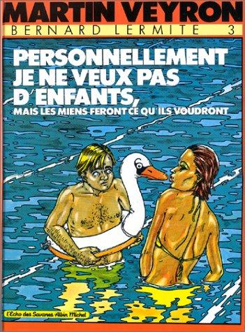Bernard Lermite. Vol. 3. Personnellement je ne veux pas d'enfants, mais les miens feront ce qu'ils v