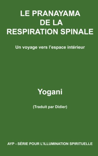 LE PRANAYAMA DE LA RESPIRATION SPINALE - Un voyage vers l'espace intérieur
