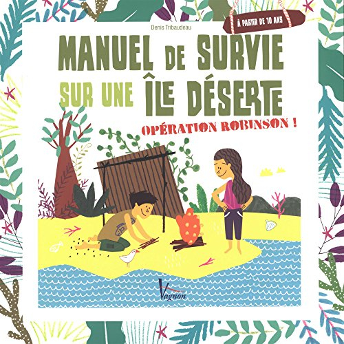 manuel de survie sur une île déserte : opération robinson !