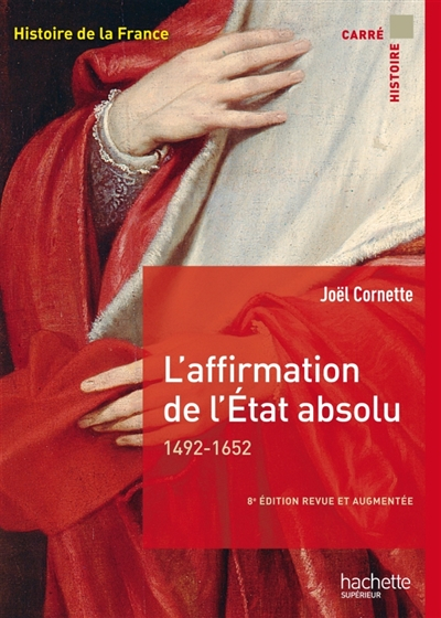 Histoire de la France. L'affirmation de l'Etat absolu : 1492-1652