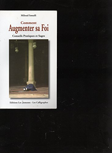 Comment augmenter sa foi : conseils pratiques et sages