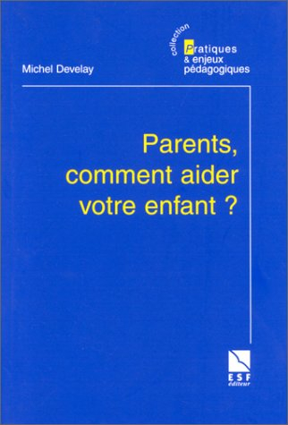 Parents, comment aider votre enfant ?