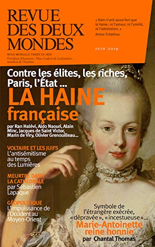 Revue des deux mondes, n° 6 (2019). La haine française : contre les élites, les riches, Paris, l'Eta