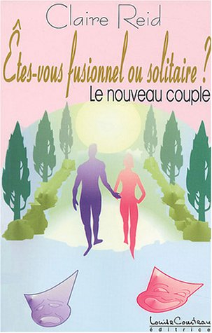 Êtes-vous fusionnel ou solitaire? : nouveau couple