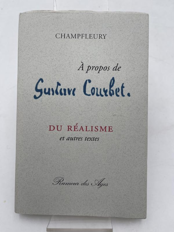 A propos de Gustave Courbet : du réalisme : et autres textes