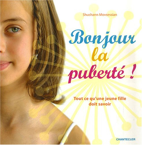 Bonjour la puberté ! : tout ce qu'une jeune fille doit savoir
