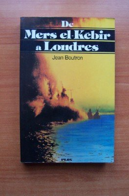 de mers el-kébir à londres, 1940-1944