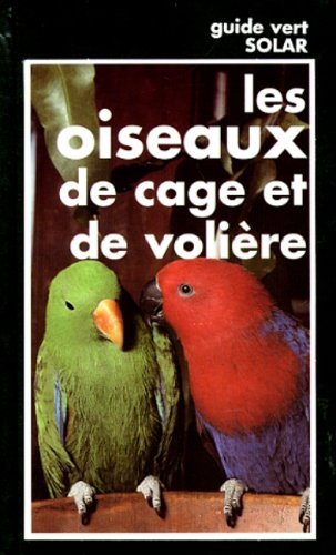 les oiseaux de cage et de voliere