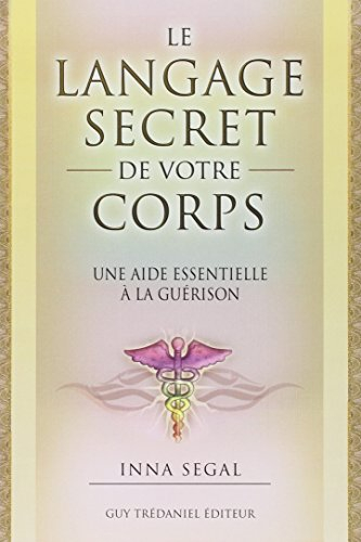 Le langage secret de votre corps : une aide essentielle à la guérison