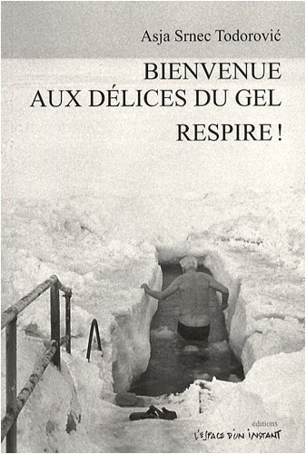 Bienvenue aux délices du gel : pièce en trente-huit scènes. Respire ! : drame en vingt-quatre tablea