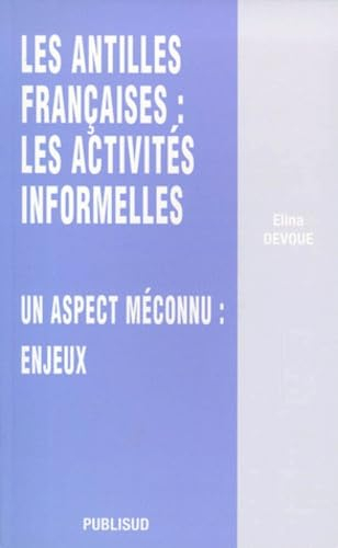 Les Antilles françaises : les activités informelles : un aspect méconnu : enjeux