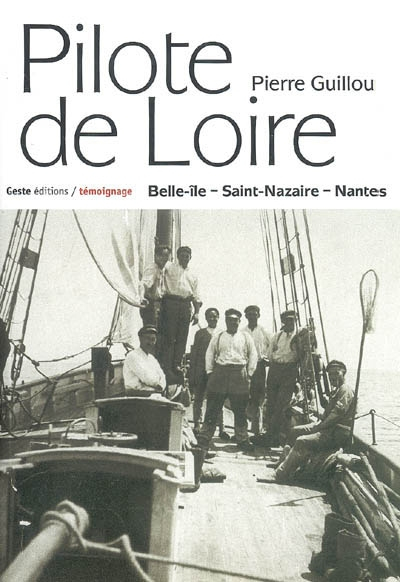 Pilote de Loire au temps de la voile : Belle-Ile, Saint-Nazaire, Nantes