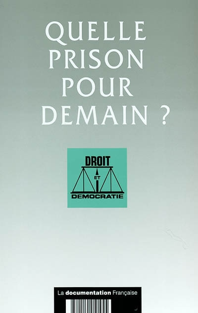 Quelle prison pour demain ? : colloque du 26 avril 2001
