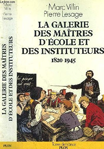 La galerie des maîtres d'école et des instituteurs : 1820-1945