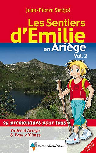 Les sentiers d'Emilie en Ariège. Vol. 2. Vallée de l'Ariège, Pays d'Olmes & Donezan : 25 promenades 