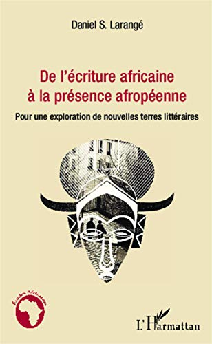 De l'écriture africaine à la présence afropéenne : pour une exploration de nouvelles terres littérai