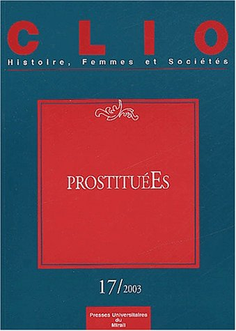 Clio : femmes, genre, histoire, n° 17. Prostitué(e)s