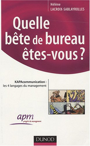 Quelle bête de bureau êtes-vous ? : Kapa communication : les 4 langages du management