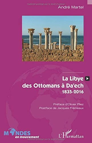 La Libye, des Ottomans à Daech : 1835-2016
