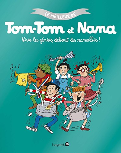 Le meilleur de Tom-Tom et Nana. Vol. 7. Vive les génies, debout les ramollis !