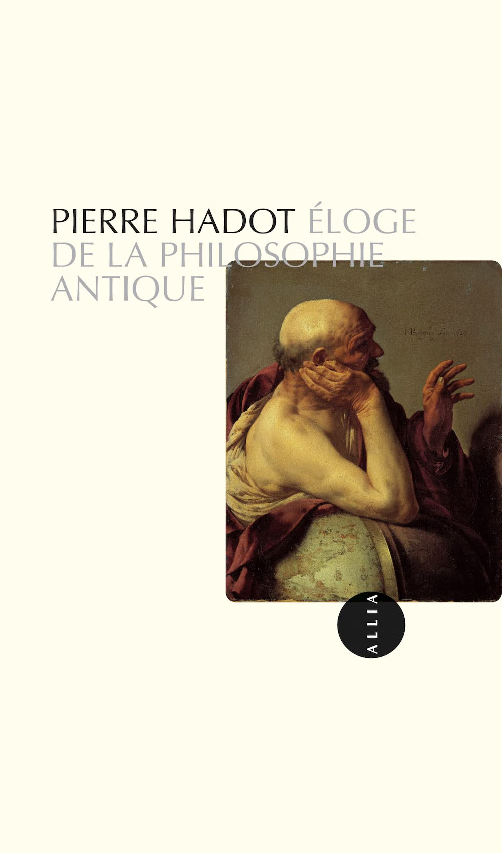 Eloge de la philosophie antique : leçon inaugurale de la Chaire d'histoire de la pensée hellénistiqu