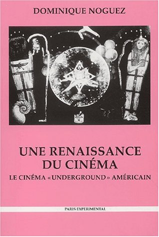 Une renaissance du cinéma : le cinéma underground américain : histoire, économie, esthétique