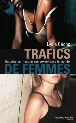Trafics de femmes : enquête sur l'esclavage sexuel dans le monde
