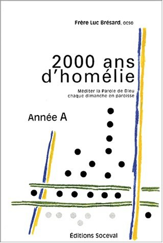 2000 ans d'homélies pour l'année A : méditer la parole de Dieu chaque dimanche en paroisse