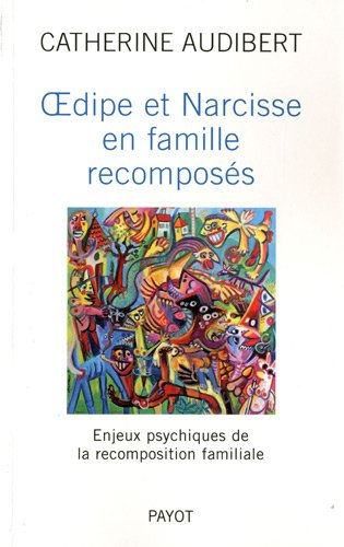 Oedipe et Narcisse en famille recomposés : enjeux psychiques de la recomposition familiale