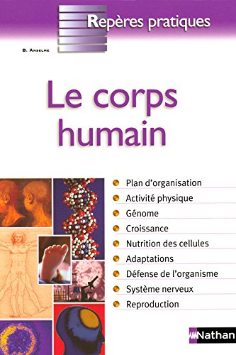 Le corps humain : plan d'organisation, activité physique, génome, croissance, nutrition des cellules
