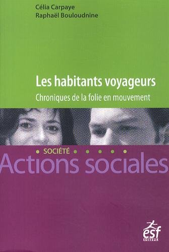 Les habitants voyageurs : chroniques de la folie en mouvement