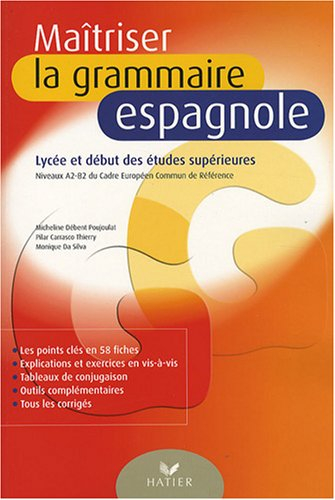 Maîtriser la grammaire espagnole : lycée et début des études supérieures : niveaux A2-B2 du Cadre eu