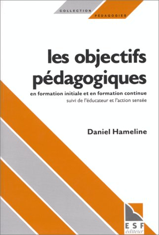 Les Objectifs pédagogiques en formation initiale et en formation continue. L'Educateur et l'action s