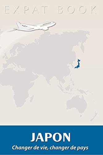 Japon : les guides de la mobilité internationale : emplois, entreprises, étudiants