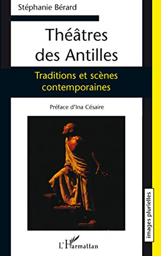 Théâtres des Antilles : traditions et scènes contemporaines