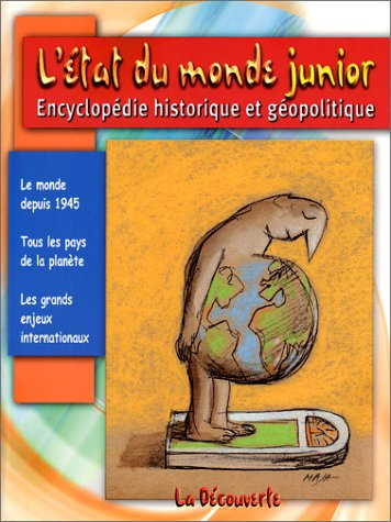L'état du monde junior : encyclopédie historique et géopolitique : le monde depuis 1945, tous les pa