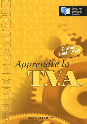 Apprenez la T.V.A. : initiation au fonctionnement du système de la T.V.A. et notions de base