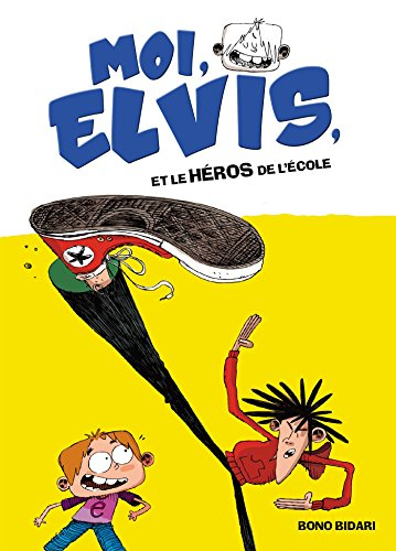 Moi, Elvis. Vol. 2. Moi, Elvis, et le héros de l'école
