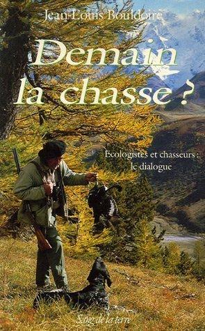 Demain la chasse ? : écologistes et chasseurs, le dialogue