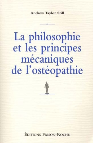 La philosophie et les principes mécaniques de l'ostéopathie
