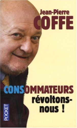 CONSommateurs, révoltons-nous !