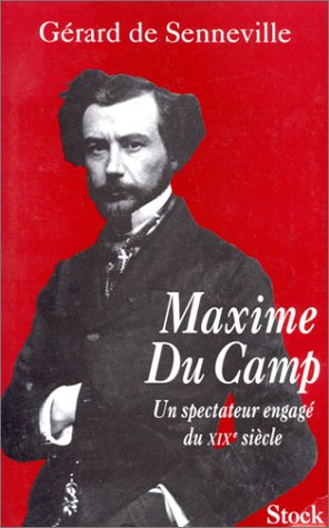 Maxime Du Camp : un spectateur engagé du XIXe siècle