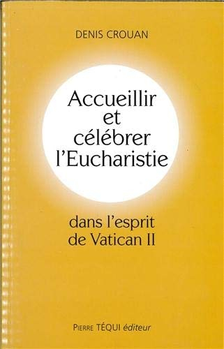 Accueillir et célébrer l'eucharistie dans l'esprit de Vatican II