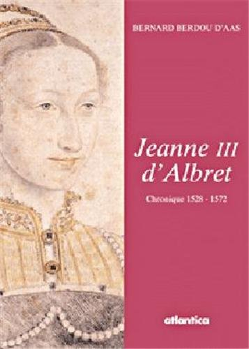 Jeanne III d'Albret : chronique (1528-1572)