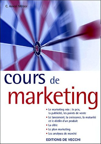 Cours de marketing : le marketing mix, le prix, la publicité, les points de vent, le lancement, la c