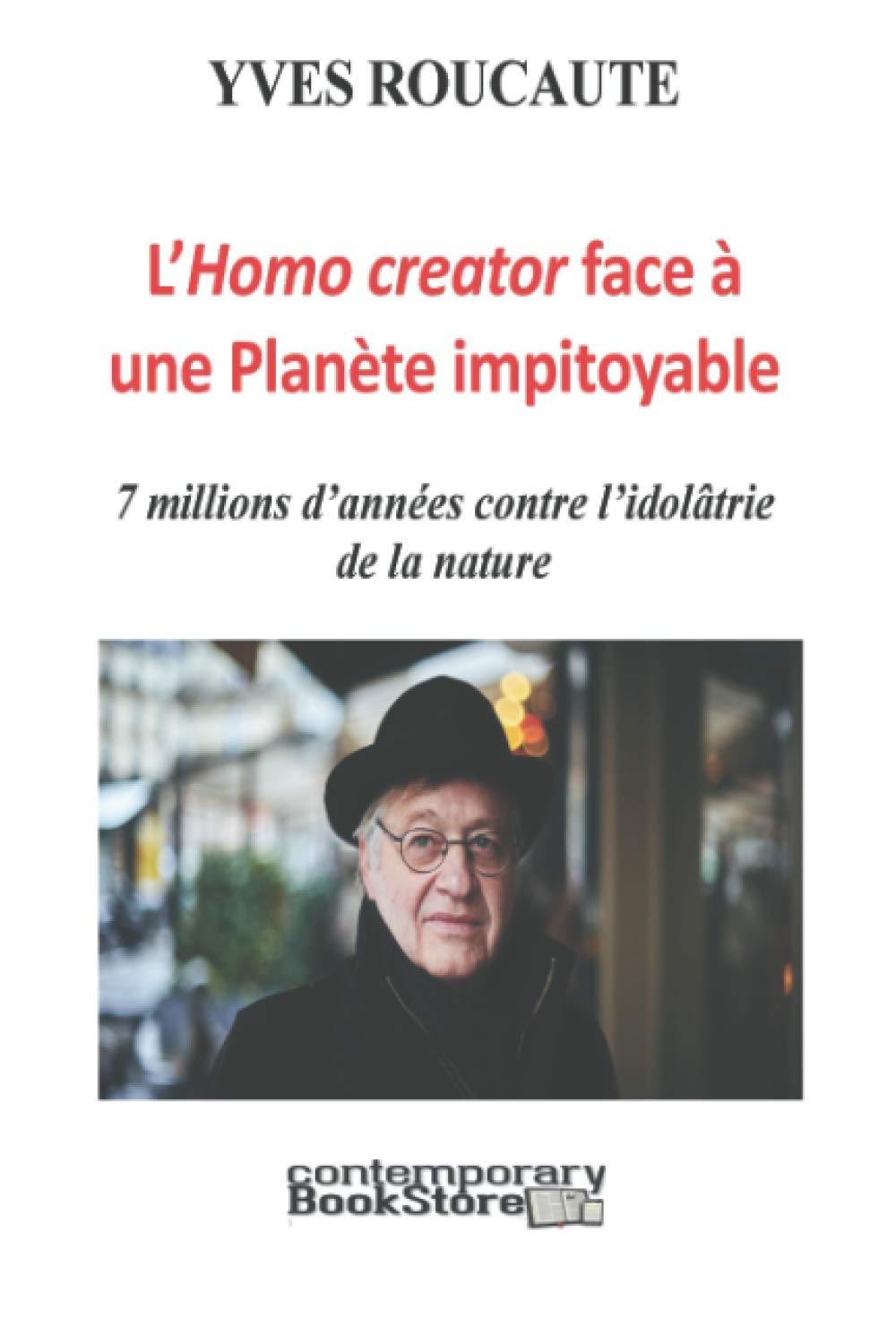 L'Homo creator face à une Planète Impitoyable: 7 millions d’années contre l’idolâtrie de la nature