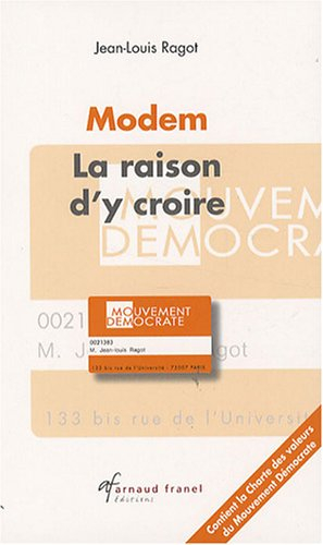 mouvement démocrate, la raison d'y croire : les mots et les valeurs d'une utopie devenue une raison 