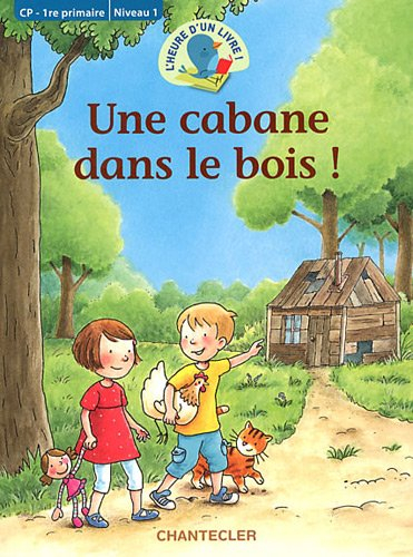 Une cabane dans le bois ! : CP 1re primaire, niveau 1